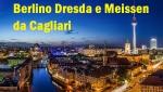 Tour Berlino Dresda e Meissen con volo diretto da Cagliari